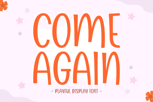 Come Again Font: A Campaign Designer's Secret Weapon
