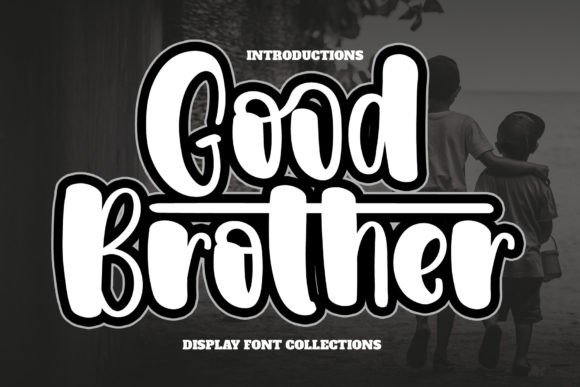 Good Brother Font: A Warmhearted Display Typeface for Editorial Work